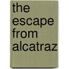 The Escape from Alcatraz door Stephanie Watson