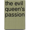 The Evil Queen's Passion door Anita Everhart