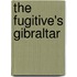 The Fugitive's Gibraltar