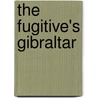 The Fugitive's Gibraltar by Kathryn Grover