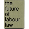 The Future Of Labour Law door Catharine Barnard
