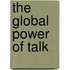 The Global Power Of Talk