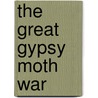 The Great Gypsy Moth War door Robert J. Spear