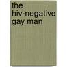 The Hiv-negative Gay Man door Steven Ball