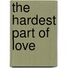The Hardest Part Of Love door Catherine Ryan Hyde