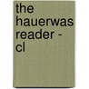 The Hauerwas Reader - Cl by Stanley M. Hauerwas