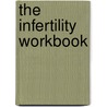 The Infertility Workbook door Barbara Blitzer