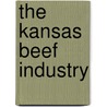 The Kansas Beef Industry by Charles L. Wood