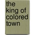 The King Of Colored Town
