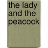 The Lady And The Peacock by Peter Popham