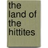The Land Of The Hittites