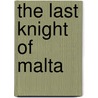 The Last Knight Of Malta door Thomas Freller