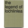 The Legend Of Lochlinlea by Michael R. Helgens