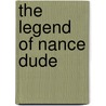 The Legend of Nance Dude by Maurice Stanley