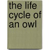 The Life Cycle Of An Owl door Ruth Thomson