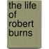 The Life Of Robert Burns
