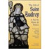 The Life Of Saint Audrey