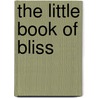 The Little Book Of Bliss door Patrick Whiteside