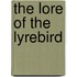 The Lore Of The Lyrebird