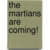 The Martians Are Coming! door Alan Gallop