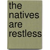 The Natives Are Restless door Indries Shah