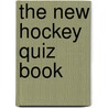 The New Hockey Quiz Book door Ron Wright