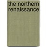 The Northern Renaissance door Lucy Whitaker