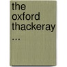 The Oxford Thackeray ... door William Makepeace Thackeray