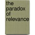 The Paradox Of Relevance