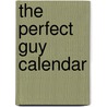 The Perfect Guy Calendar by Not Available