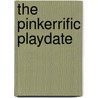 The Pinkerrific Playdate door Victoria Kann