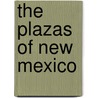 The Plazas Of New Mexico door Stefanos Polyzoides