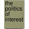The Politics Of Interest door Mark P. Petracca