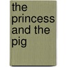 The Princess And The Pig door Poly Bernatene