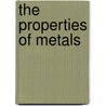 The Properties of Metals door Marylou Morano Kjelle