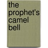 The Prophet's Camel Bell by Margaret Laurence