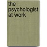 The Psychologist at Work door Molly Harrower
