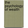 The Psychology Of Wealth door Charles Richards