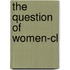 The Question Of Women-cl