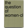 The Question Of Women-cl door Tani E. Barlow