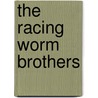 The Racing Worm Brothers door Gray Barwin