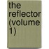The Reflector (Volume 1)
