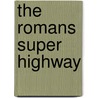 The Romans Super Highway by Ace French