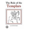 The Rule Of The Templars door J.M. Upton-Ward