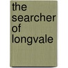 The Searcher of Longvale by David Bradshaw