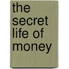 The Secret Life of Money by Kira Vermond