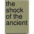 The Shock Of The Ancient