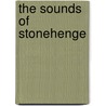 The Sounds Of Stonehenge door Stephen Banfield