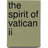 The Spirit Of Vatican Ii door Margo Doten