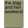 The Stag And Hen Weekend by Mike Gayle